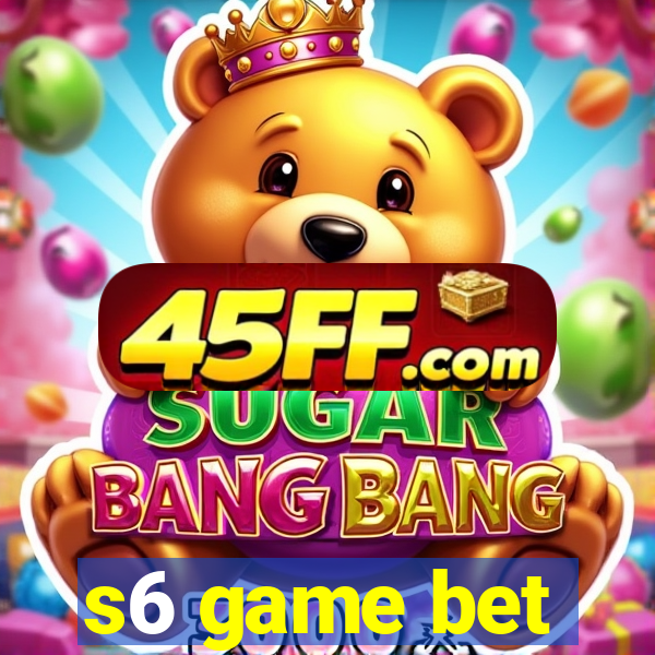 s6 game bet